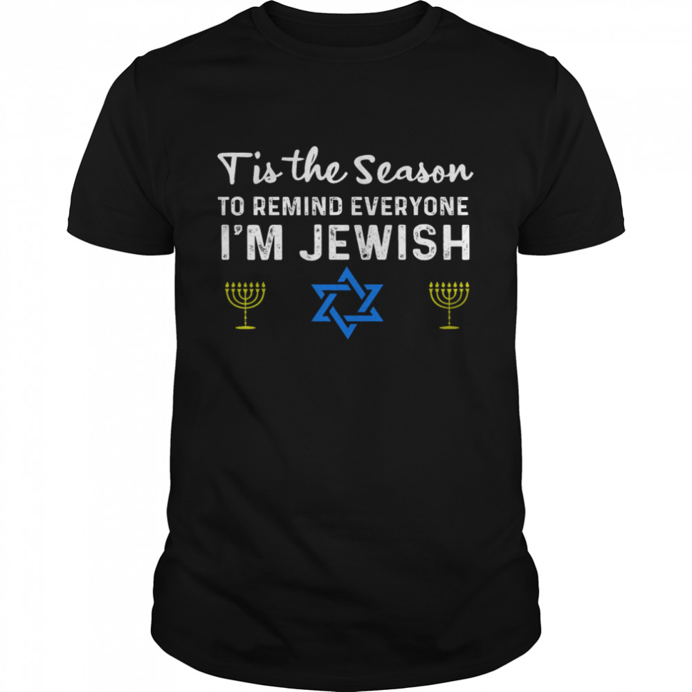 Tis The Season To Remind Everyone I’m Jewish Shirt