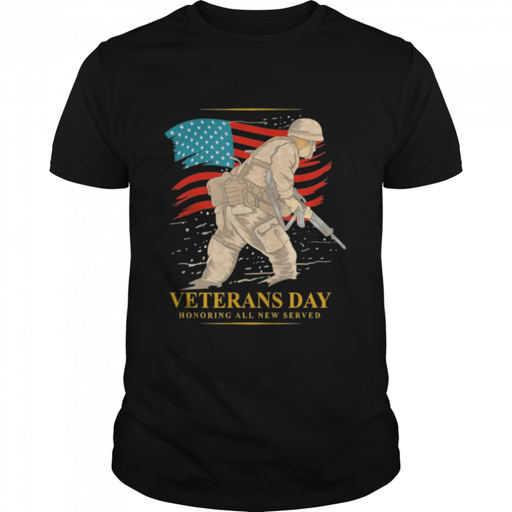 Veterans Day Honoring All New Served Shirt