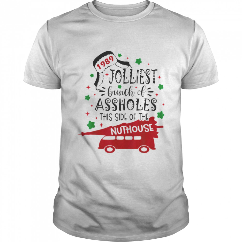 Christmas Jolliest Bunch Of Assholes This Side Of The Nuthouse Shirt