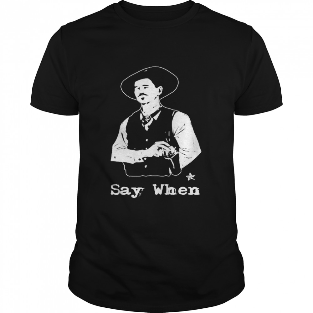 Doc Holliday Say When T-shirt