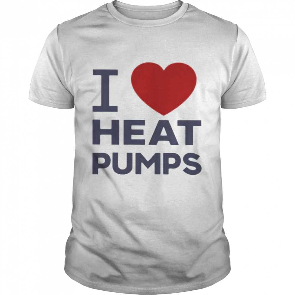 I Love Heat Pumps Shirt