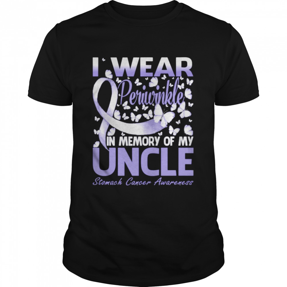 I Wear Periwinkle In Memory Of My Uncle Stomach Cancer Awareness Shirt