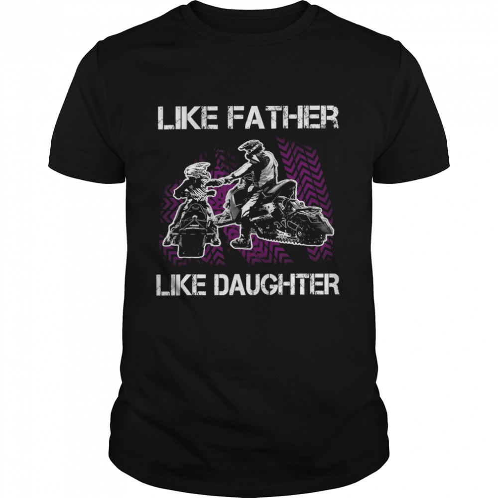 Like father like daughter shirt