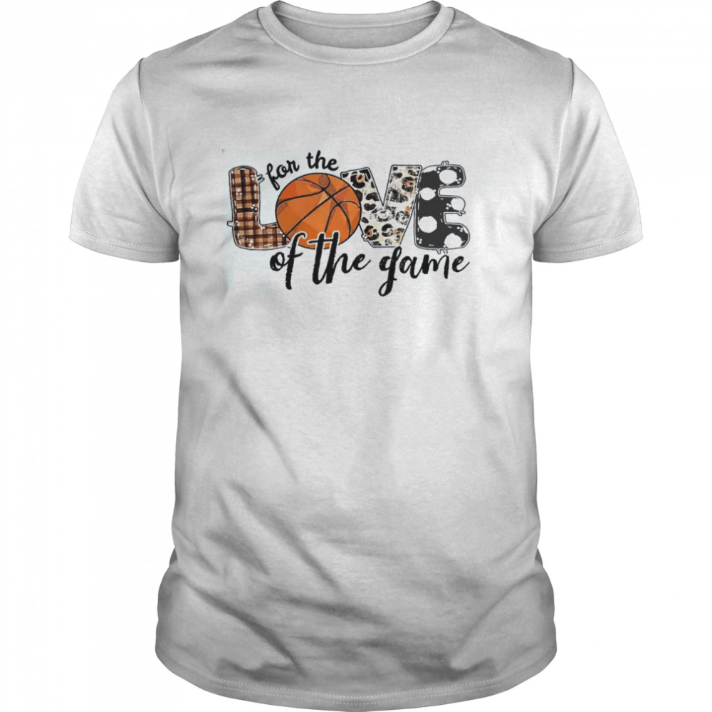 Love For The Of The Game Shirt