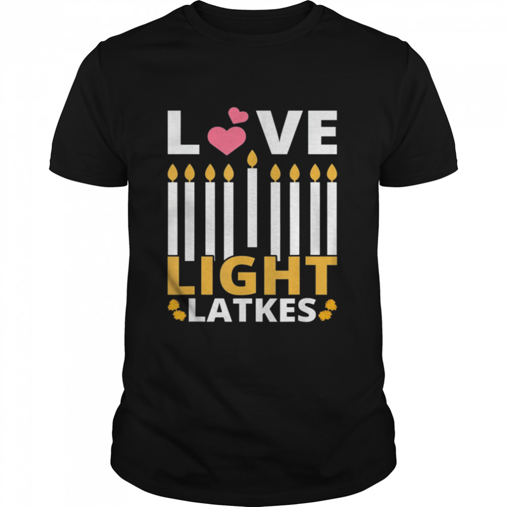 Love Light Latkes Hanukkah Chanukah Jewish Shirt