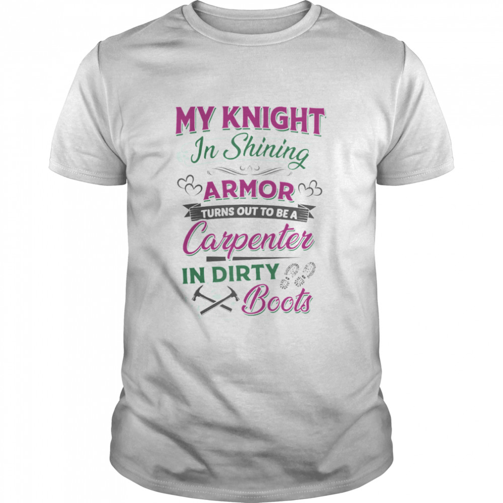 My knight in shining armor turns out to be a carpenter in dirty boots shirt