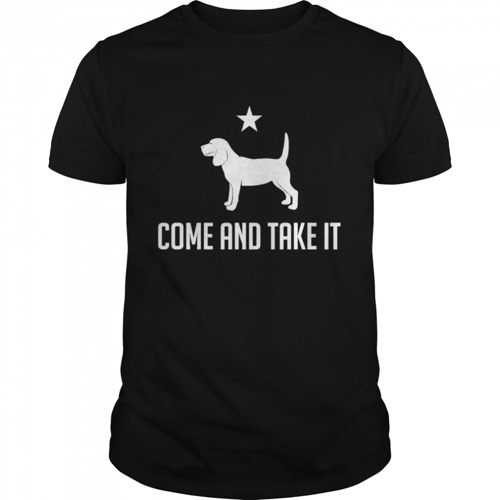 Nice beagle come and take it shirt