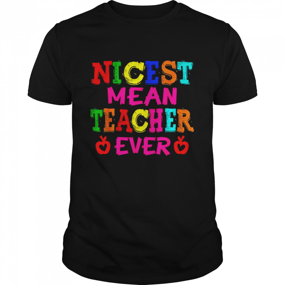 Nicest Mean Teacher Ever CostumeTeacher Student Shirt