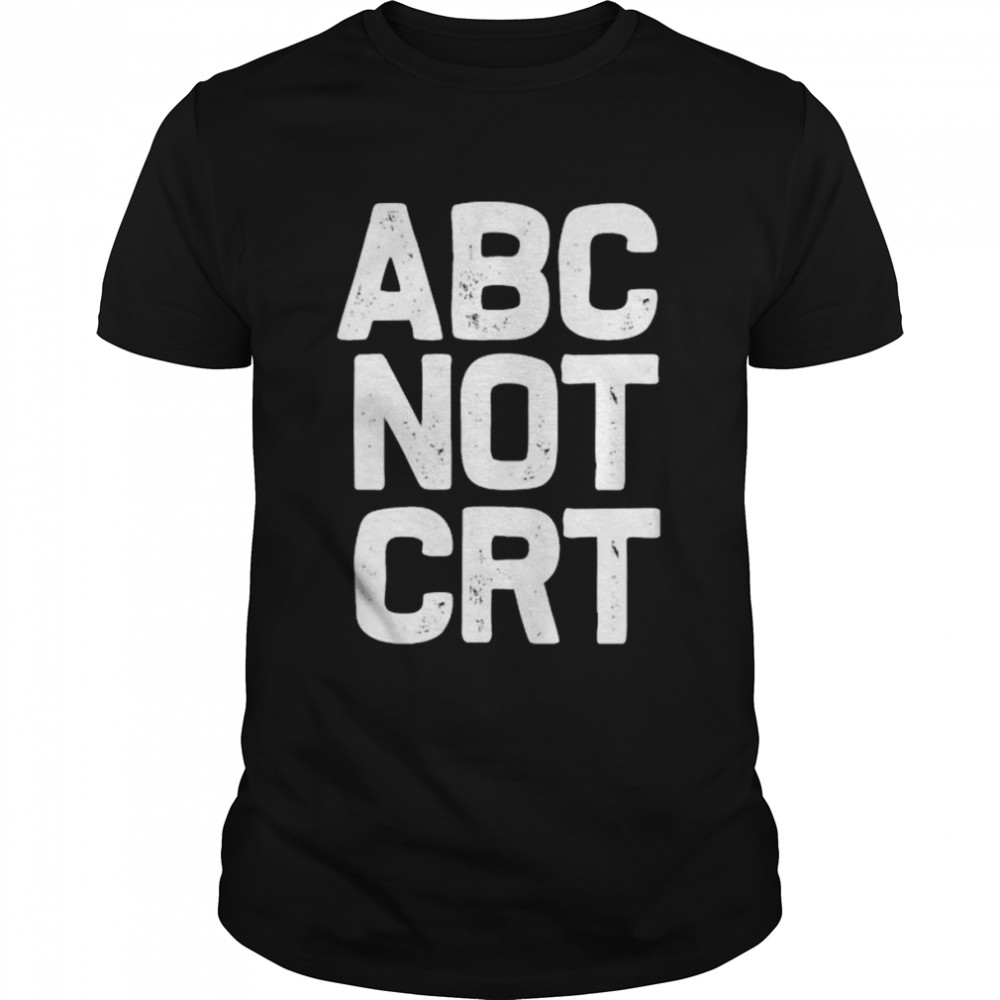 Original aBC not CRT shirt