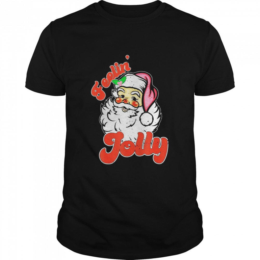 Santa Feelin’ Jolly Xmas Shirt