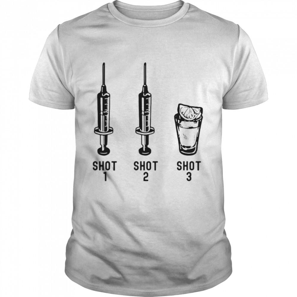 Tequila Tequila Shot 1 Shot 2 Shot 3 T-shirt