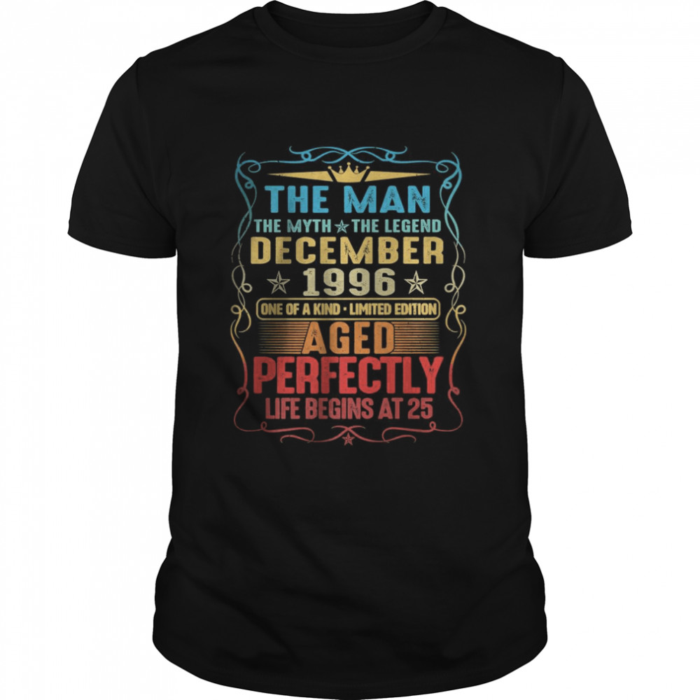 The man the myth the legend December 1996 aged perfectly life begins at 25 T-Shirt