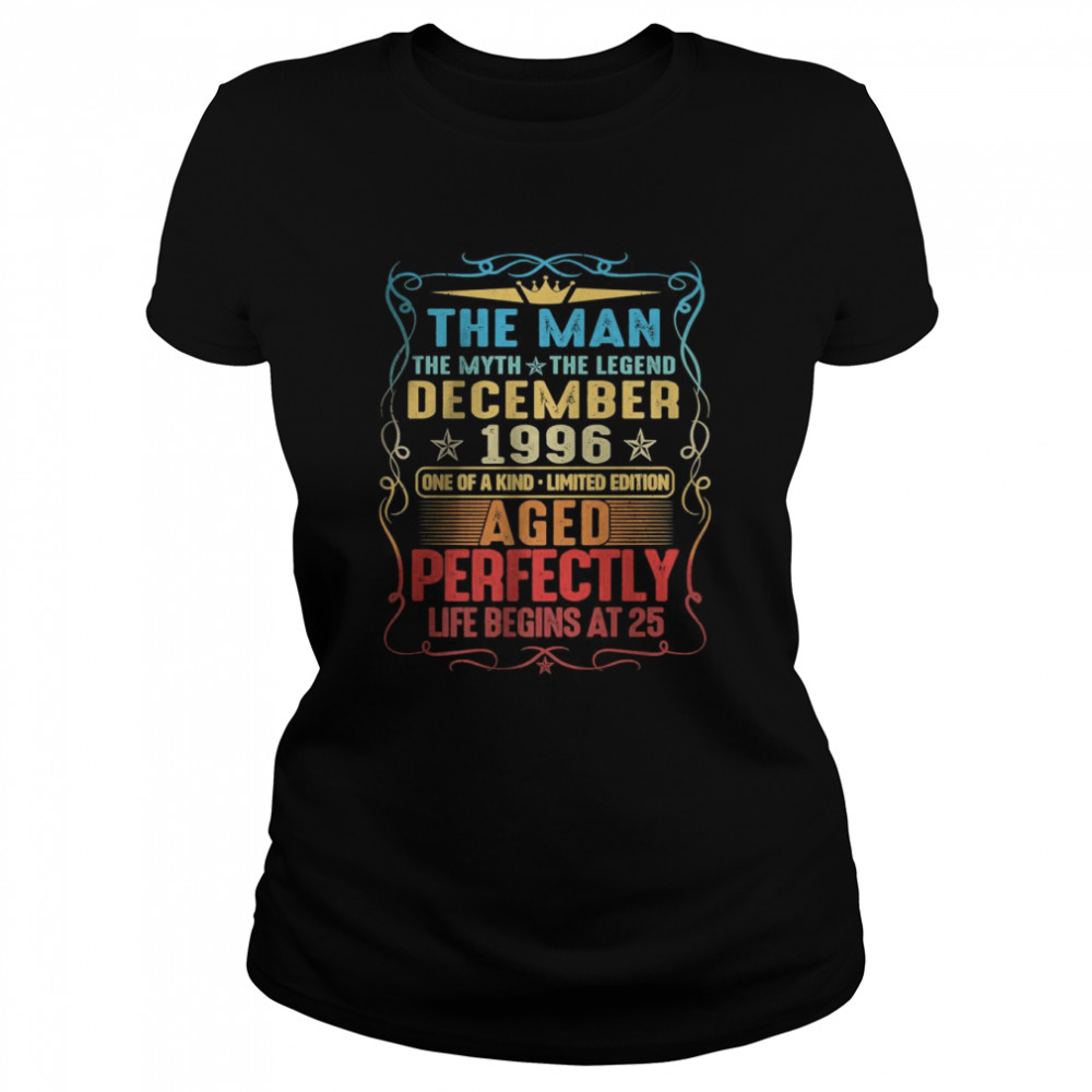 The man the myth the legend December 1996 aged perfectly life begins at 25 T- Classic Women's T-shirt