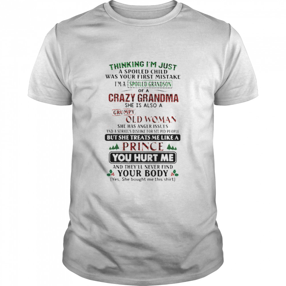 Thinking I’m Just A Spoiled Child Was Your First Mistake I’m A Spoiled Grandson Of A Crazy Grandma Christmas  Classic Men's T-shirt
