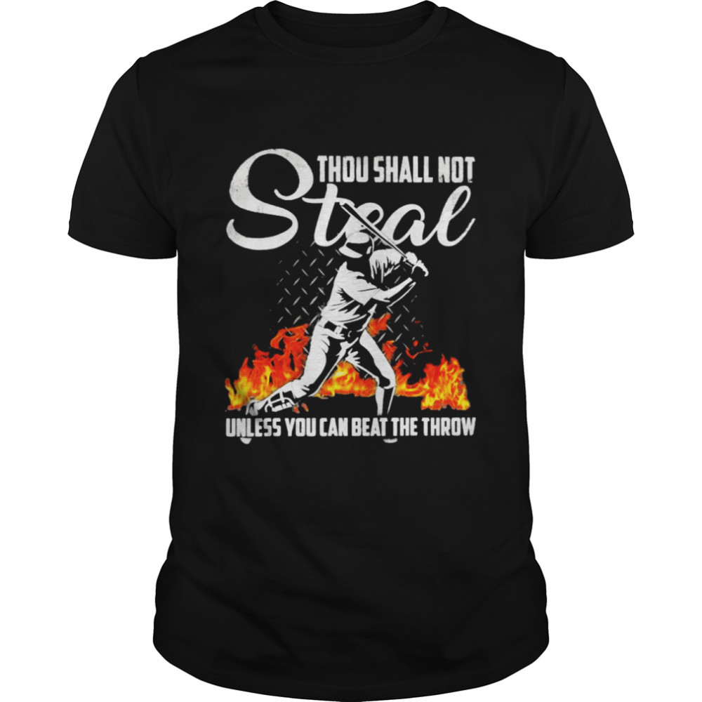 Thou shall not steal unless you can beat the throw Baseball Shirt