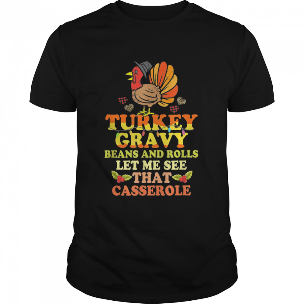 Turkey Gravy Beans And Rolls Let Me See That Casserole Shirt