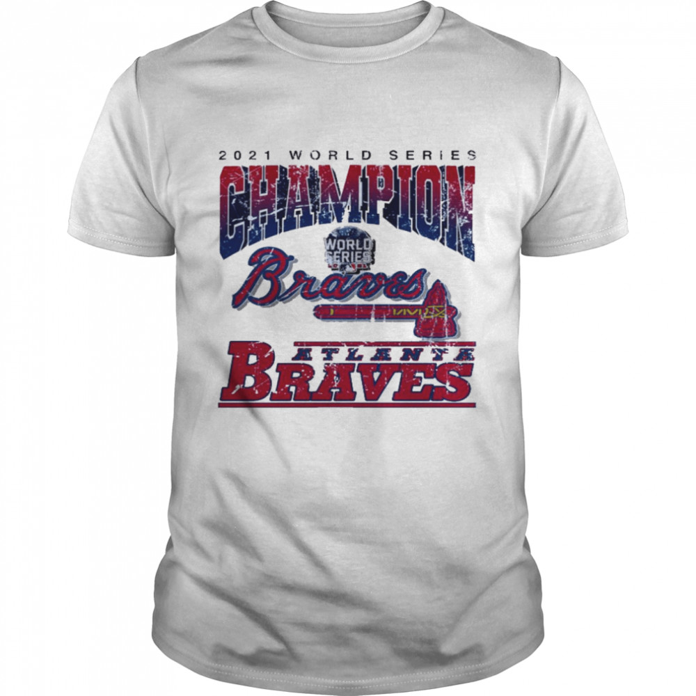 2021 world series champion world series braves atlanta braves shirt