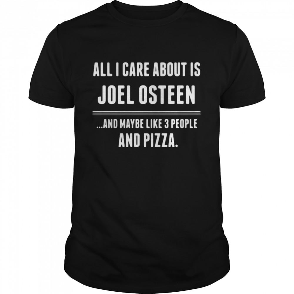 All I care about is joel osteen shirt Classic Men's T-shirt