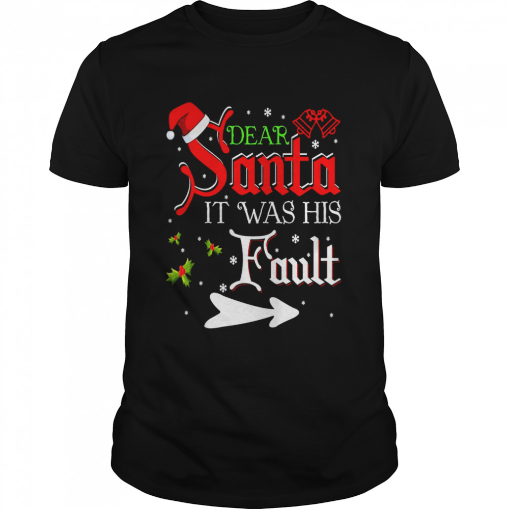 Dear Santa It Was His Fault Xmas Couples For Christmas  Classic Men's T-shirt