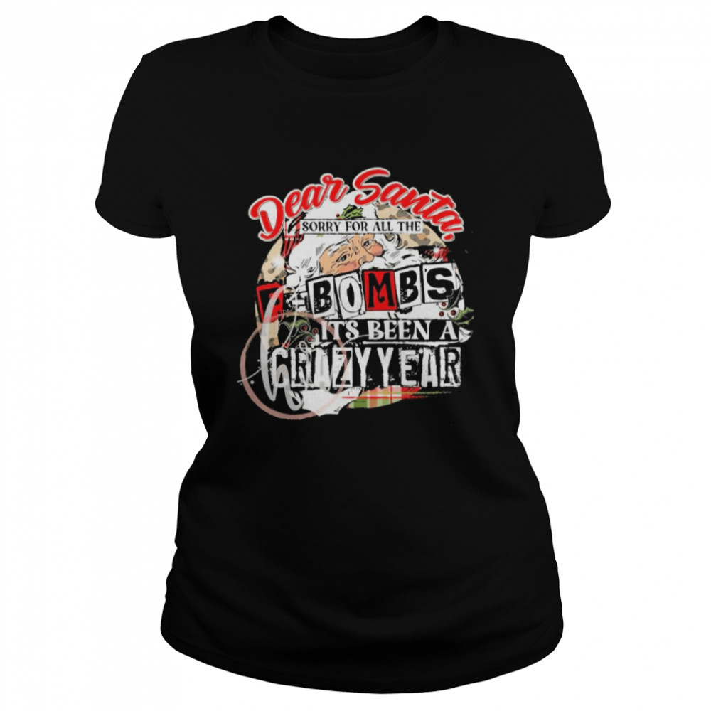 Dear Santa sorry for all the f-bombs it's been a crazy year Christmas shirt Classic Women's T-shirt