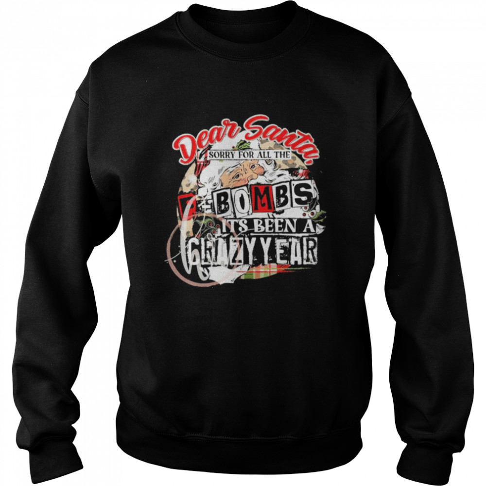 Dear Santa sorry for all the f-bombs it's been a crazy year Christmas shirt Unisex Sweatshirt
