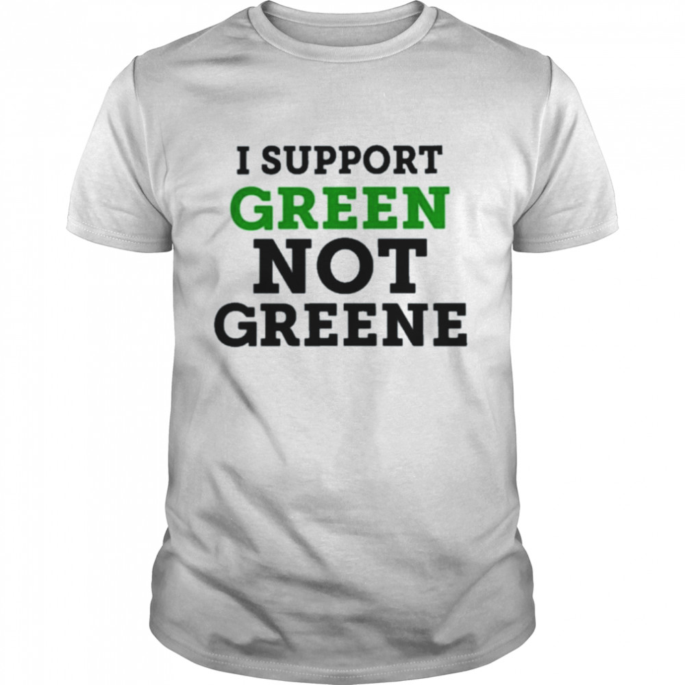 I support green not greene shirt