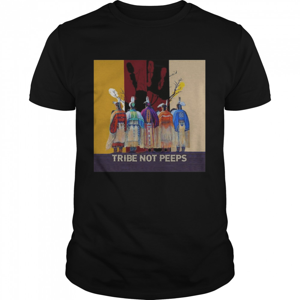 Indigenous Native American Tribe Not Peeps T-shirt