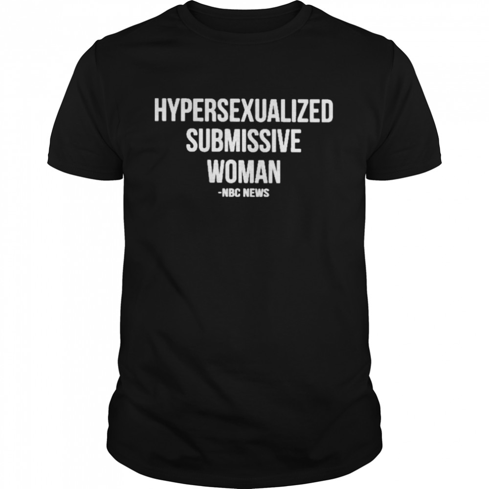 Notorious gat hypersexualized submissive woman shirt