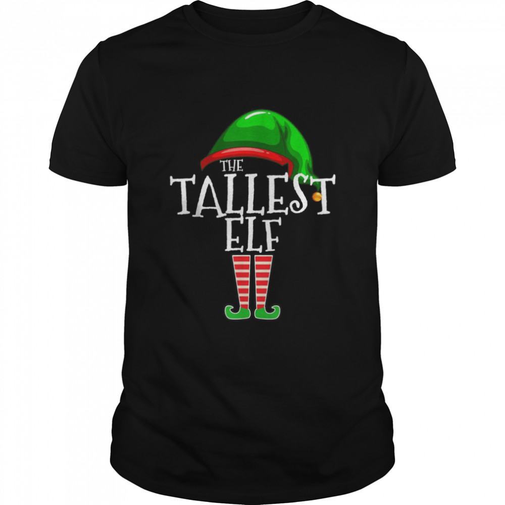 The Tallest Elf Family Matching Group Christmas Tall Shirt