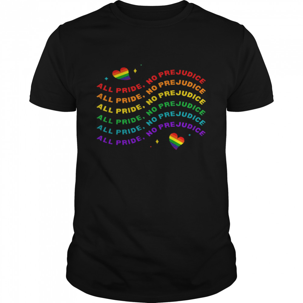 All pride no prejudice all pride no prejudice all pride no prejudice shirt