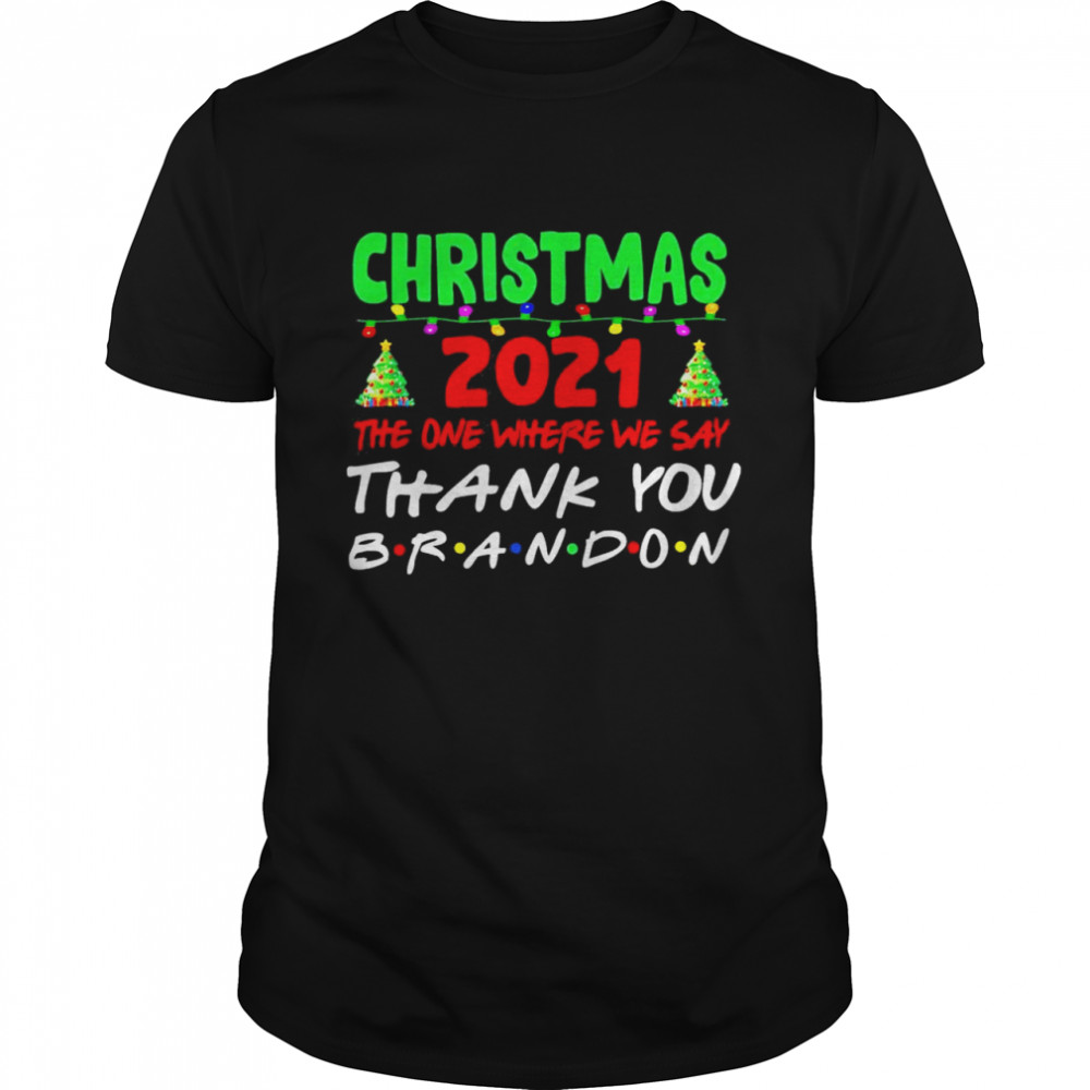 Christmas 2021 The One Where We say Thank you Brandon covid 19 shirt