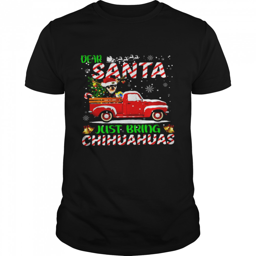 Dear santa just bring chihuahuas shirt Classic Men's T-shirt