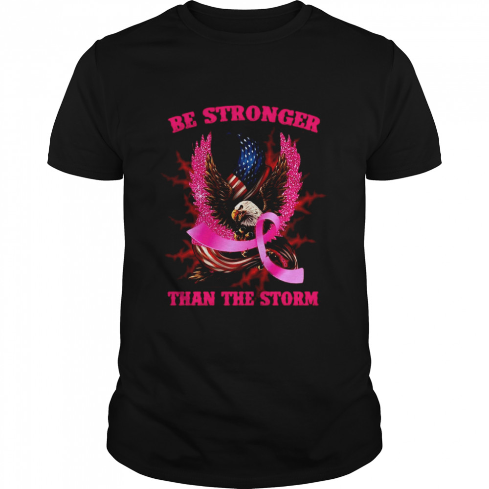 Eagle American Flag Be Stronger Than The Storm T-shirt