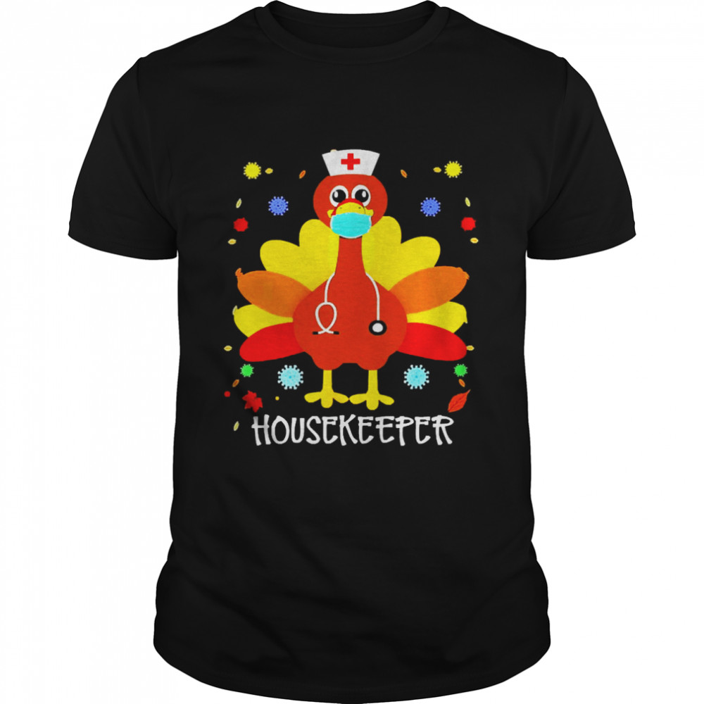 Happy Thanksgiving Turkey Nurse Housekeeper T-shirt