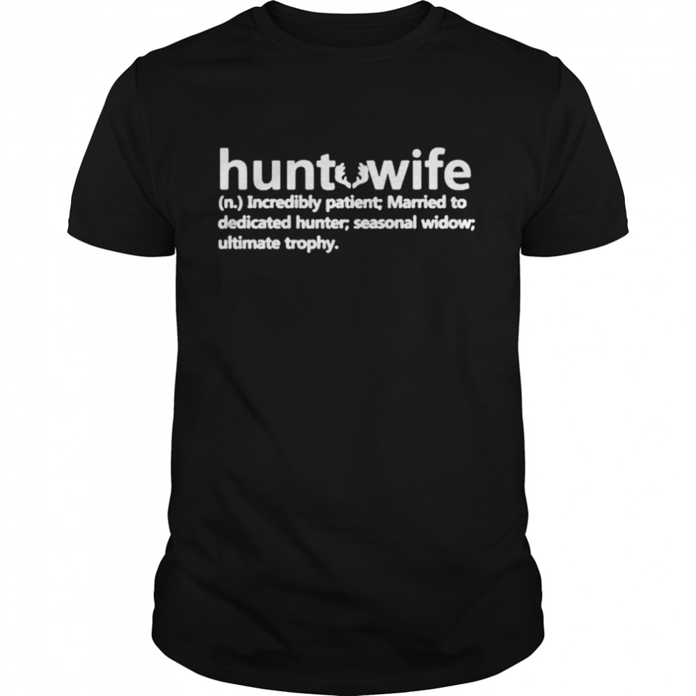 Hunt wife definiton shirt