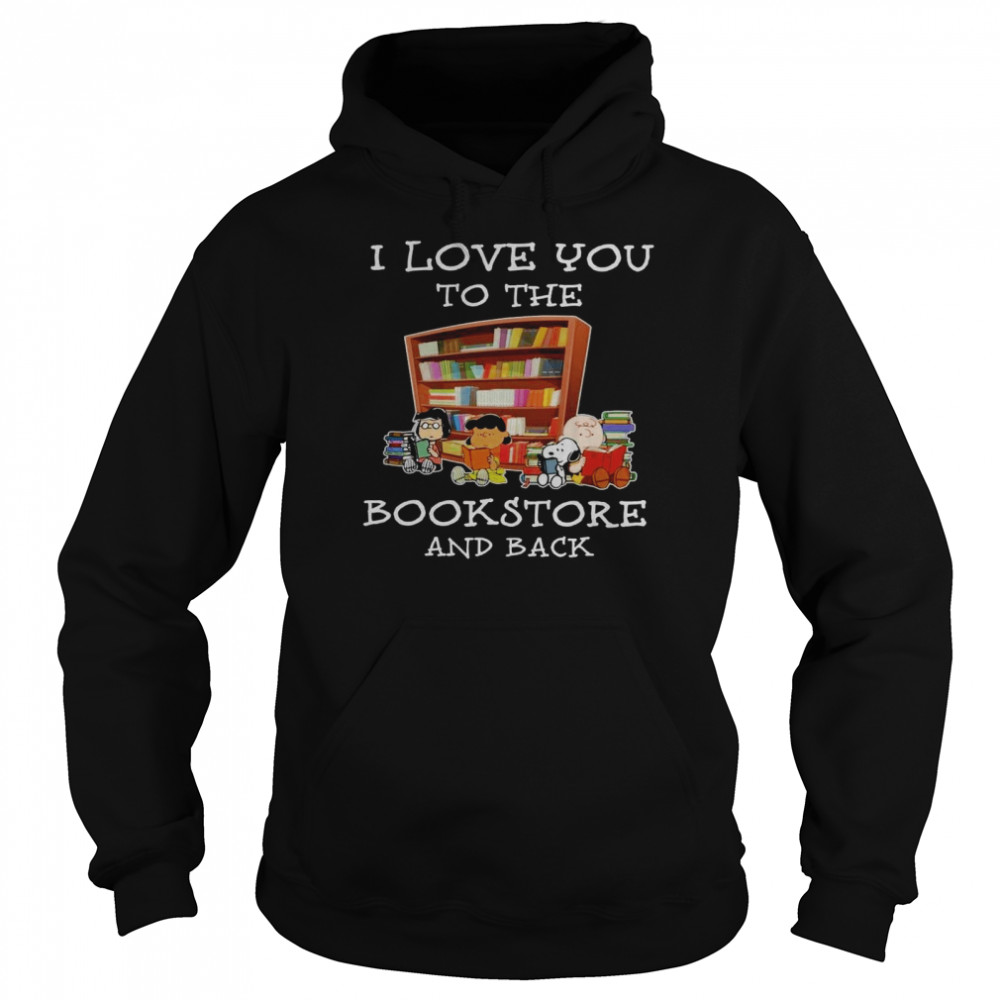 I love you to the bookstore and back shirt Unisex Hoodie