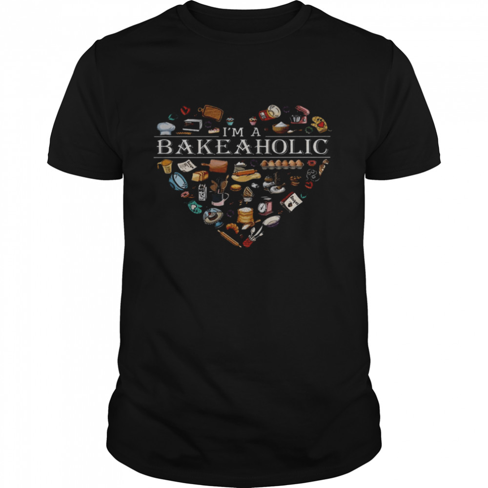 I’m A Bake Aholic Shirt