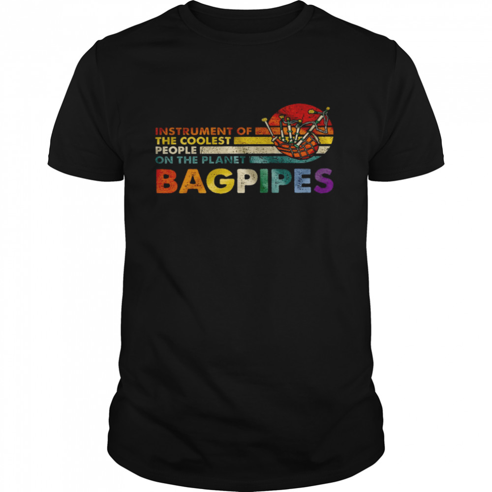 Instrument Of The Coolest People On The Planet Bagpipes Shirt