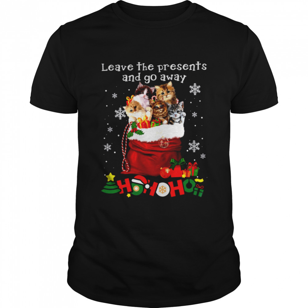 Leave the presents and go away shirt
