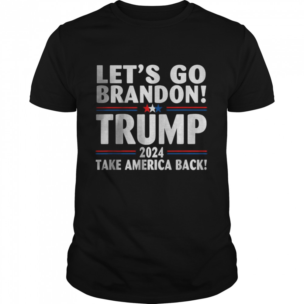 Lets Go Brandon Trump 2024 Take America Back T-Shirt