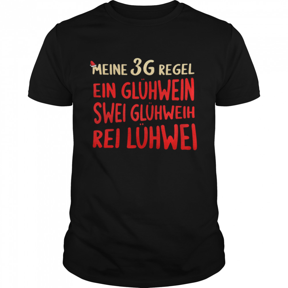 Meine 3g Regel Ein Gluhwein Swei Gluhwein Rei Luhwei Shirt