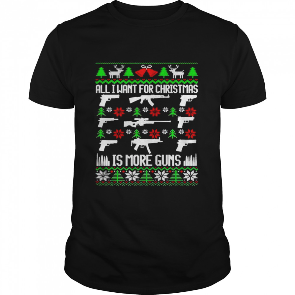 Nice all I want for Christmas is more guns sweater