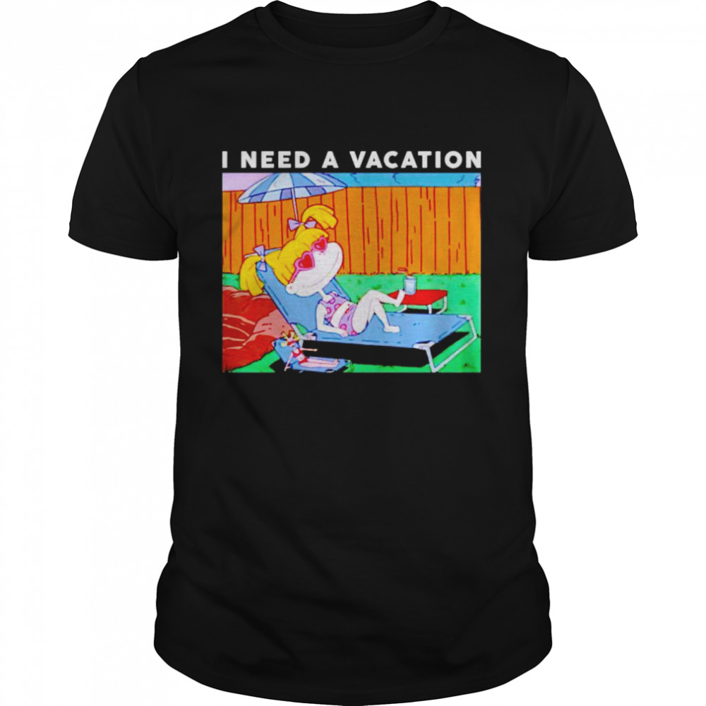 Original angelica Pickles I need a vacation shirt