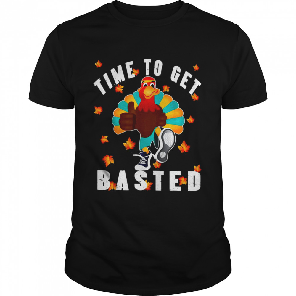 Time To Get Basted Drinking Thanksgiving Turkey T-shirt