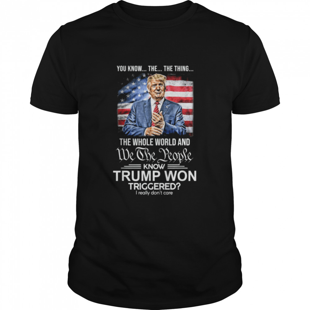 Trump 2024 Whole World Knows Trump Won US Flag Republican Shirt