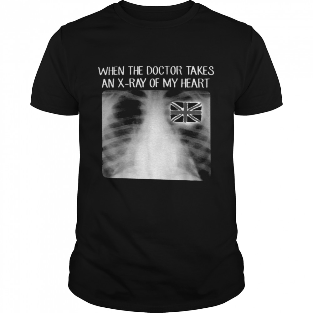 When the doctor takes an x ray of my heart shirt