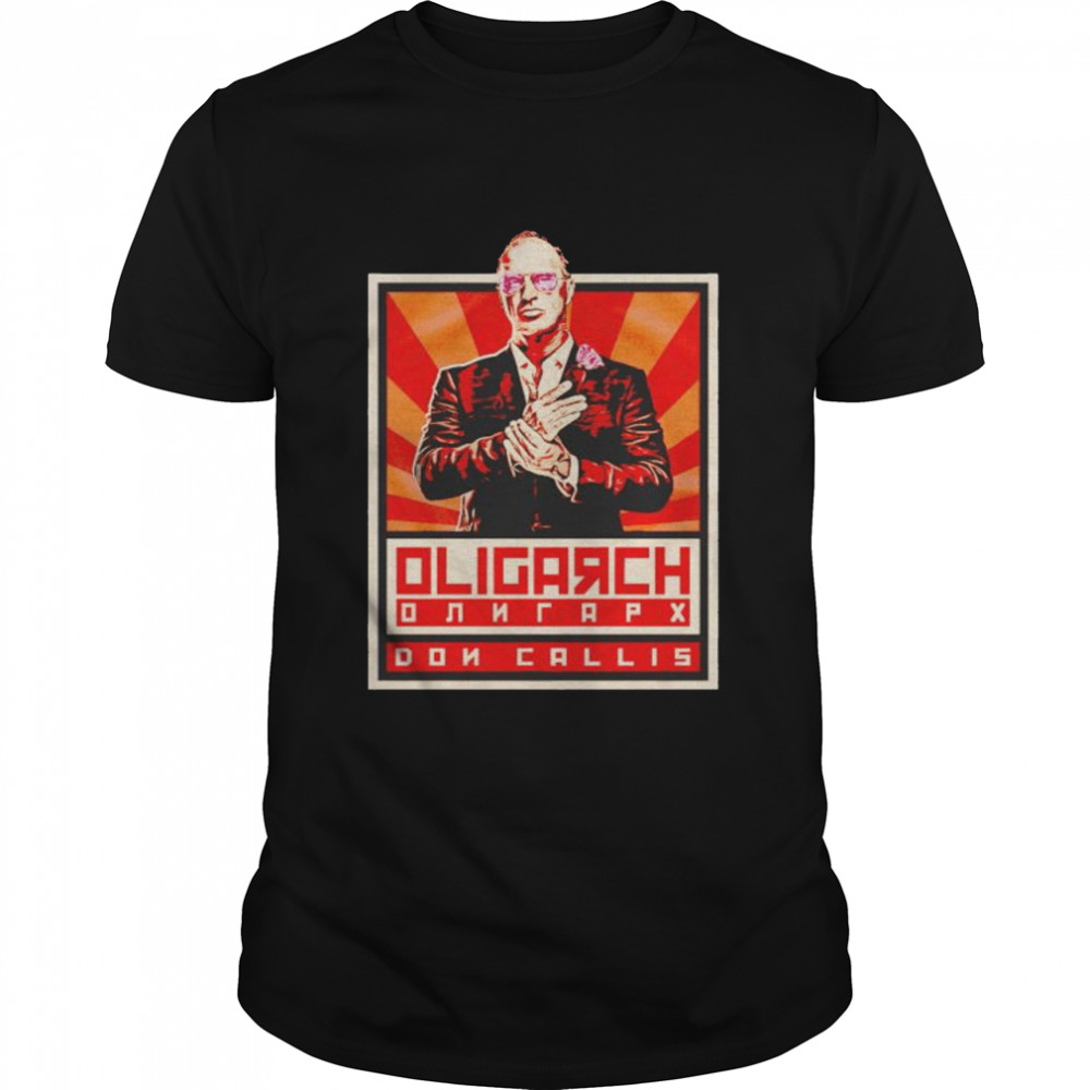 don Callis Oligarch shirt