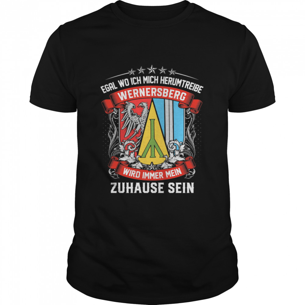 Egal Wo Ich Mich Herumtreibe Wernersberg Wird Immer Mein Zuhause Sein T-Shirt