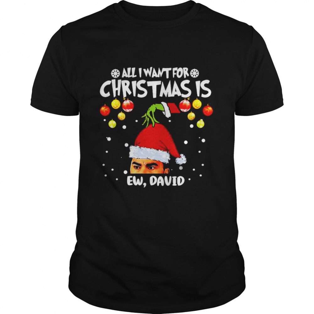 Grinch Hands All I Want For Christmas Is Ew David Christmas Sweat T-shirt