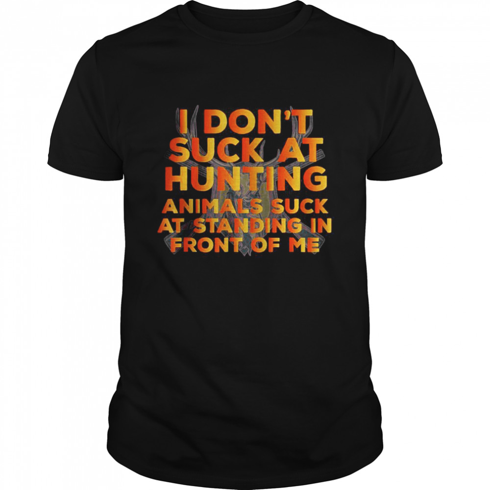 I Don’t Suck At Hunting Animals Suck Vintage Men Women Retro T-Shirt